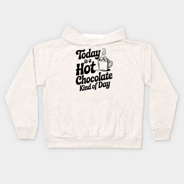 Today is a Hot Chocolate Kind of Day Kids Hoodie by Frank Ring