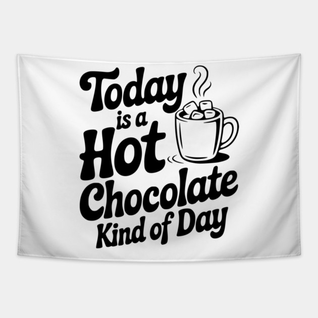 Today is a Hot Chocolate Kind of Day Tapestry by Frank Ring