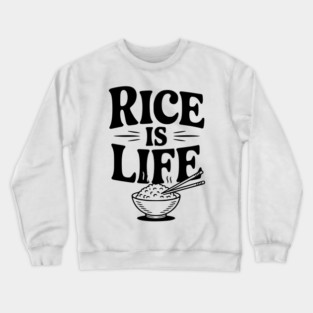 Rice is Life Crewneck Sweatshirt