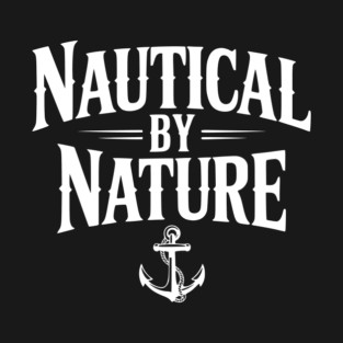 Nautical by Nature T-Shirt