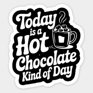 Today is a Hot Chocolate Kind of Day Magnet