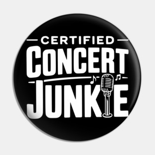 Certified Concert Junkie Pin