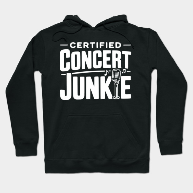 Certified Concert Junkie Hoodie by Frank Ring