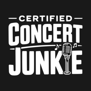 Certified Concert Junkie T-Shirt
