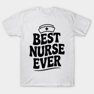 Best Nurse Ever T-Shirt