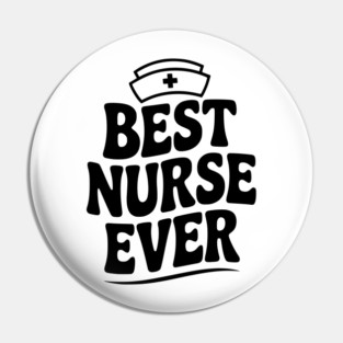 Best Nurse Ever Pin