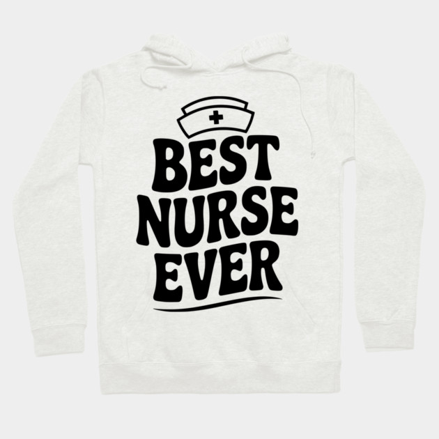 Best Nurse Ever Hoodie by Frank Ring