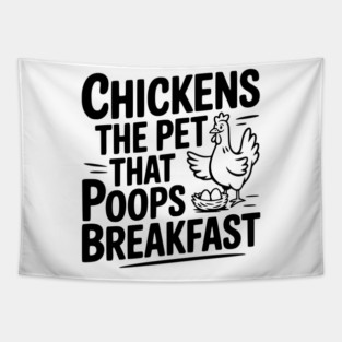 Chickens The Pet That Poops Breakfast Tapestry