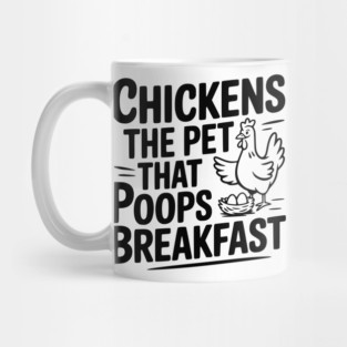 Chickens The Pet That Poops Breakfast Mug