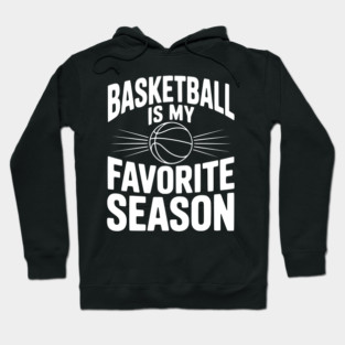 Basketball is My Favorite Season Hoodie
