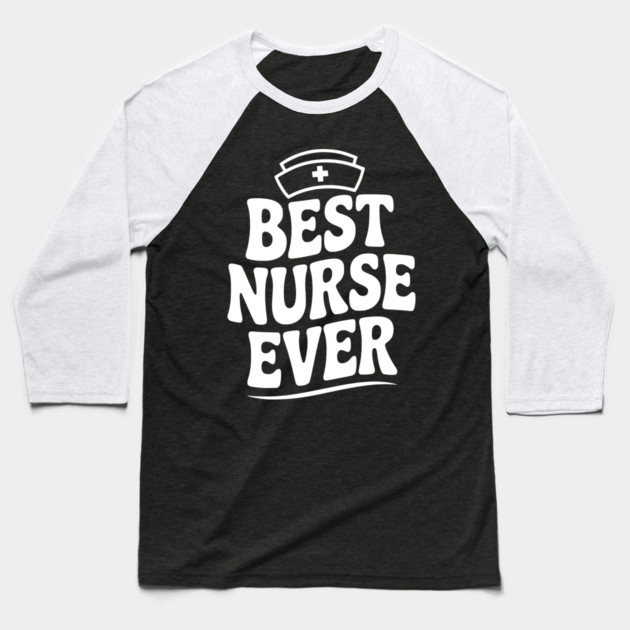 Best Nurse Ever Baseball T-Shirt by Frank Ring