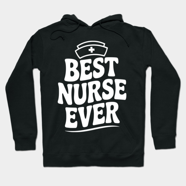 Best Nurse Ever Hoodie by Frank Ring