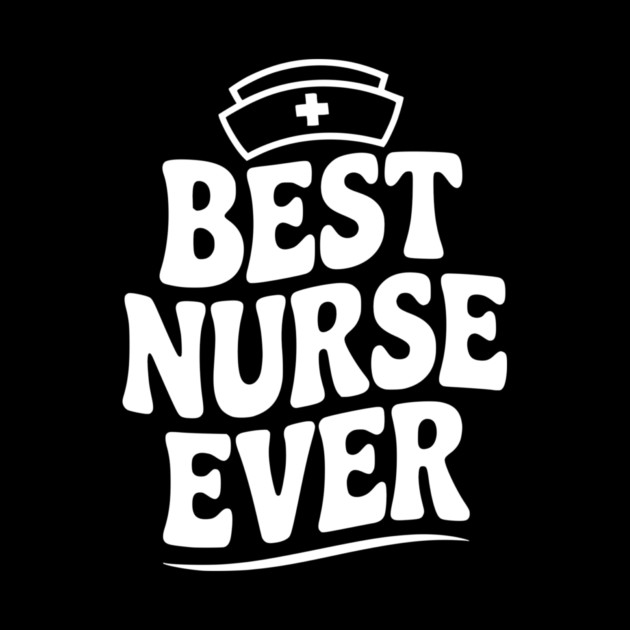 Best Nurse Ever by Frank Ring