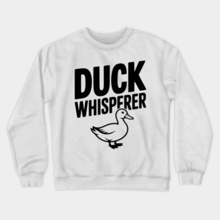 Duck Whisperer Crewneck Sweatshirt