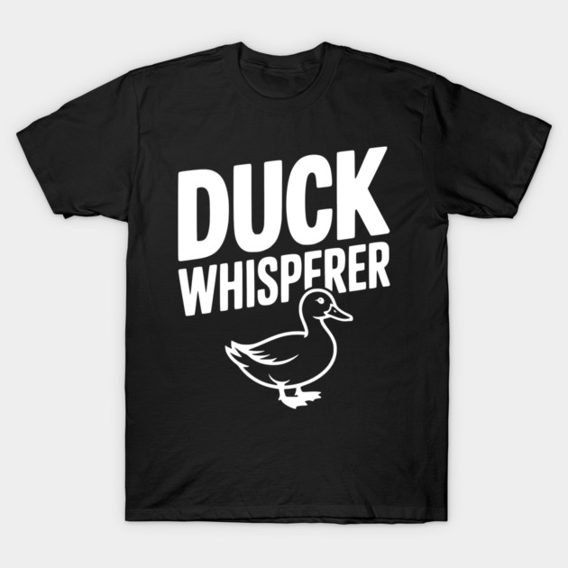 Duck Whisperer T-Shirt by Frank Ring