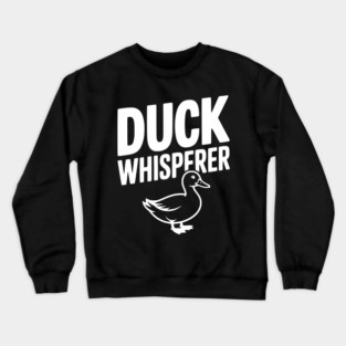 Duck Whisperer Crewneck Sweatshirt