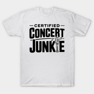 Certified Concert Junkie T-Shirt