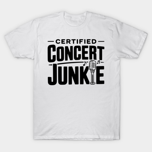 Certified Concert Junkie T-Shirt by Frank Ring