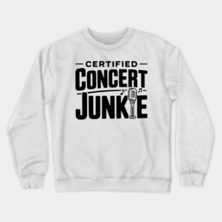 Certified Concert Junkie Crewneck Sweatshirt