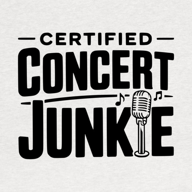 Certified Concert Junkie by Frank Ring