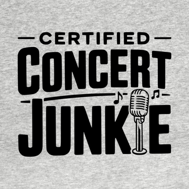 Certified Concert Junkie by Frank Ring