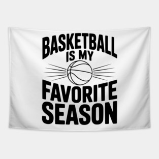 Basketball is My Favorite Season Tapestry