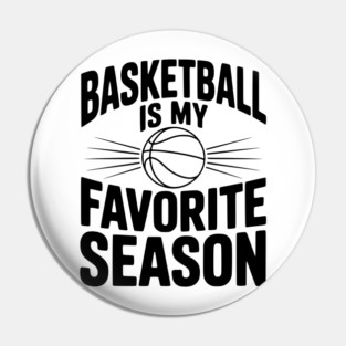 Basketball is My Favorite Season Pin