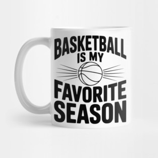 Basketball is My Favorite Season Mug