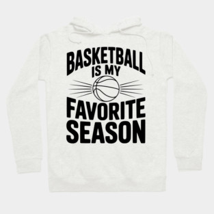 Basketball is My Favorite Season Hoodie