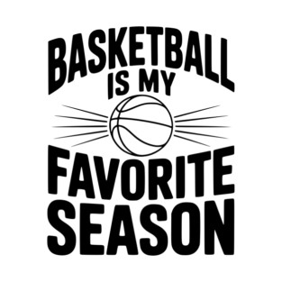 Basketball is My Favorite Season T-Shirt