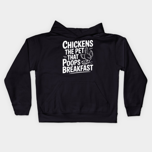 Chickens The Pet That Poops Breakfast Kids Hoodie by Frank Ring