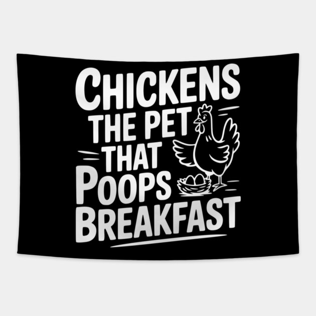 Chickens The Pet That Poops Breakfast Tapestry by Frank Ring