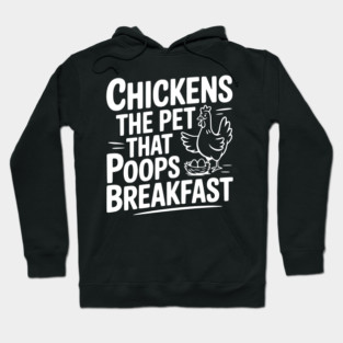 Chickens The Pet That Poops Breakfast Hoodie
