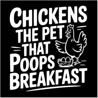 Chickens The Pet That Poops Breakfast Posters and Art