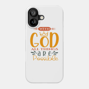 With God All Things Are Possible Phone Case