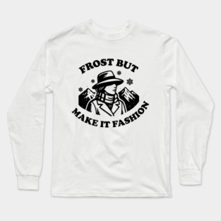 Frost But Make It Fashion Long Sleeve T-Shirt