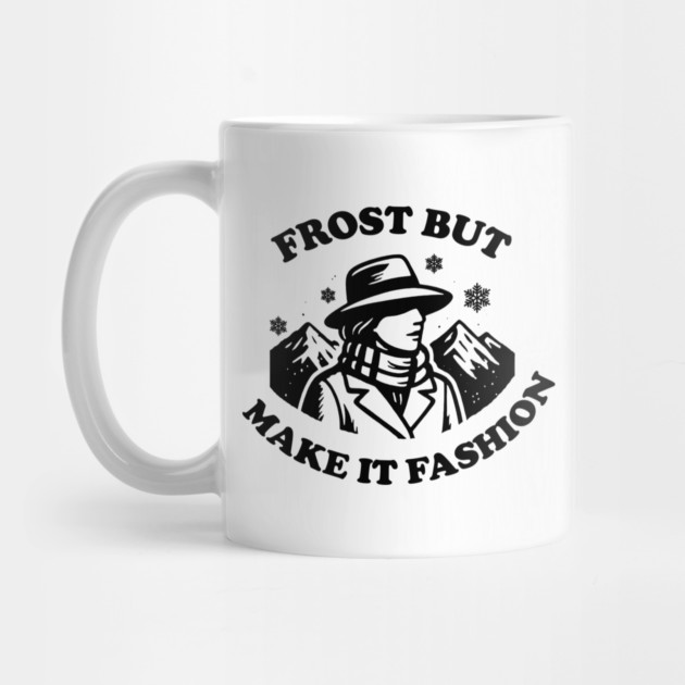 Frost But Make It Fashion by DIGITAL MERCH CREATIONS
