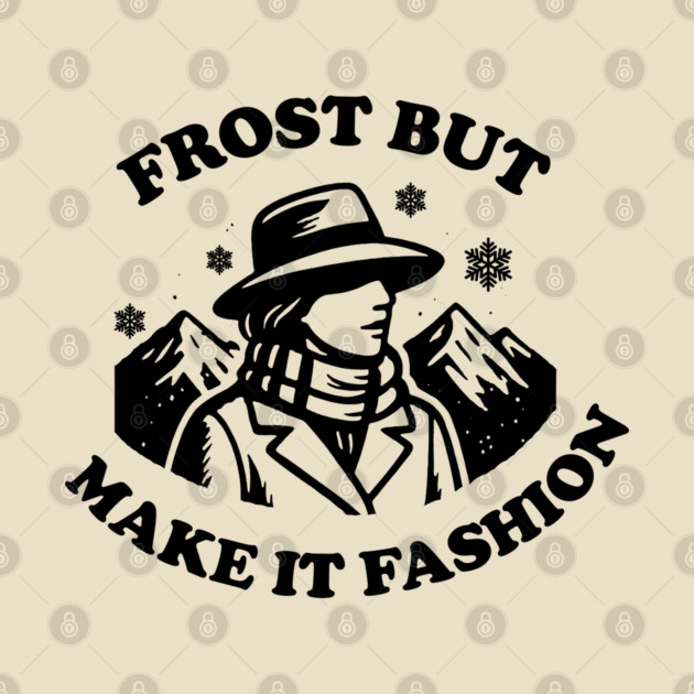 Frost But Make It Fashion by DIGITAL MERCH CREATIONS