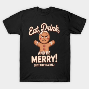 Just Dont Eat Me Grumpy Gingerbread Christmas T-Shirt