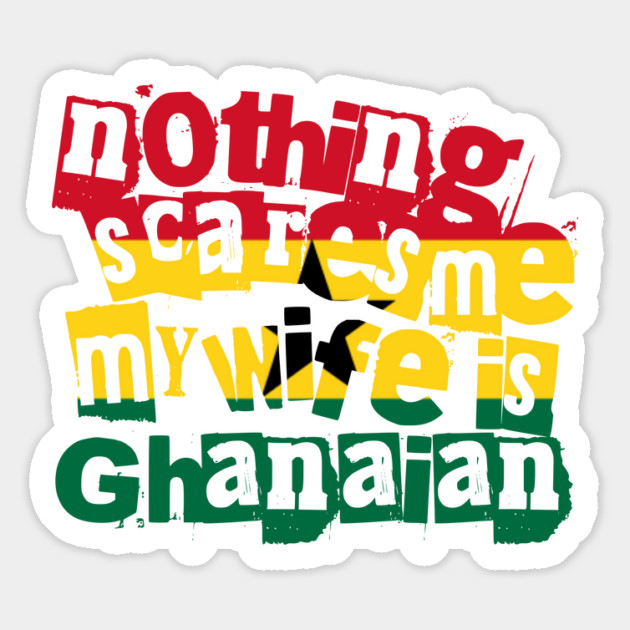 Funny Nothing Scares Me My Wife Is Ghanaian Humor Magnet by Yesteeyear