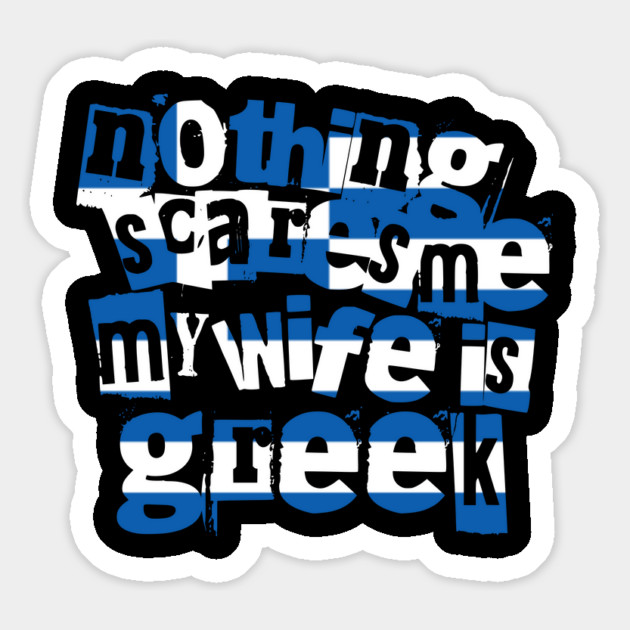 Funny Greece Nothing Scares Me My Wife Is Greek Humor Magnet by Yesteeyear