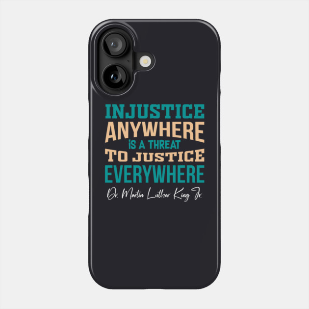 Injustice Anywhere is a Threat to Justice Everywhere Phone Case by Charles's Store 8