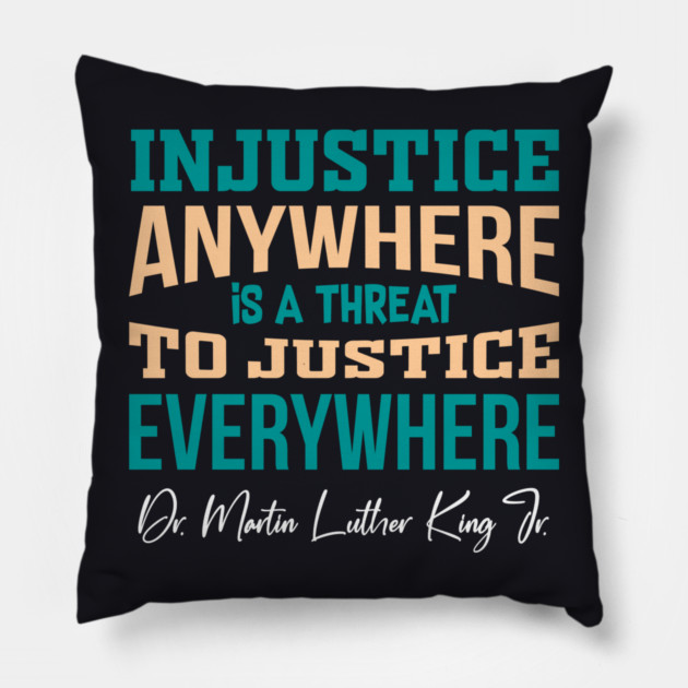 Injustice Anywhere is a Threat to Justice Everywhere Pillow by Charles's Store 8