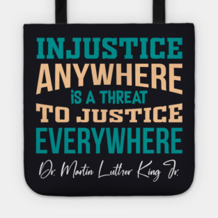 Injustice Anywhere is a Threat to Justice Everywhere Tote