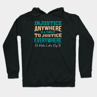 Injustice Anywhere is a Threat to Justice Everywhere Hoodie