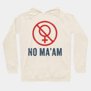 No Ma'am Hoodie