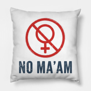 No Ma'am Pillow