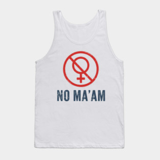 No Ma'am Tank Top