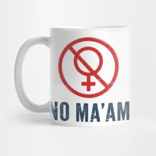 No Ma'am Mug