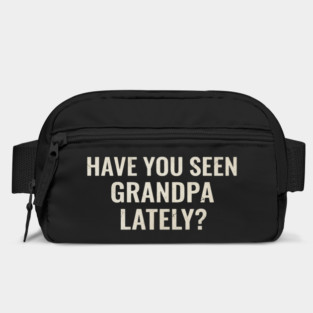 Have you seen grandpa lately? Bag